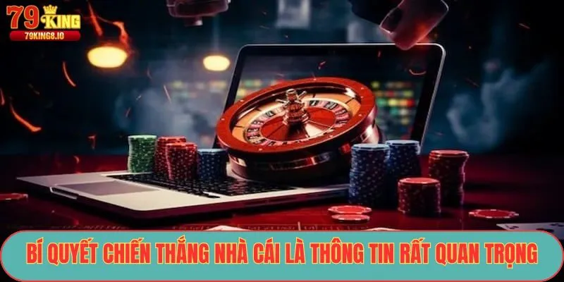 Bí quyết chiến thắng nhà cái là thông tin rất quan trọng